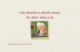 “THE GRANNY’S RECIPE BOOK”, BY ORAL SKILLS II€œTHE GRANNY’S RECIPE BOOK”, BY ORAL SKILLS II ... spicy sausage and the black pudding should be boiling separated to prevent