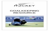 GOALKEEPING RESOURCE - OBO€¦ · least headgear and who thereby has the privileges of a goalkeeper. Hockey Rules Conduct of play: 10.1 A goalkeeper who: