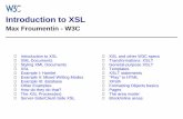 Introduction to XSL - World Wide Web Consortium · Introduction to XSL ... This slideshow Other Examples Introduction to XSL Max Froumentin ... an expression language to selects parts