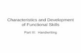 Characteristics and Development of Complex Skills Perception Emergence of haptic perception appears to be linked to different types of hand movements (exploratory procedures). Any