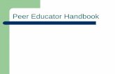 Peer Educator Handbook - Peer Educator Guide.pdf · Peer Educator Handbook. ... zProvide feedback and