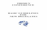 MUN Basic Guidelines for Delegates - MUNISH 2017 Basic Guidelines for Delegates.pdf · THIMUN Basic Guidelines For New Delegates 3 ... all MUN delegates assume the role of an ambassador
