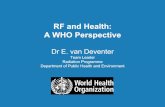 RF and Health: A WHO Perspective - TT · RF and Health: A WHO Perspective ... Risk Management The Policies Risk Perception ... duration and pattern of exposure to the agent