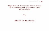 My Soul Thirsts For You – A Christian Primer On Worship · My Soul Thirsts For You ... foundation for how we are to follow Christ our Lord and Savior. ... the word used for the