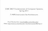 CSEE 3827: Fundamentals of Computer Systems, Spring …martha/courses/3827/sp11/slides/7_mipsISA.pdf · CSEE 3827: Fundamentals of Computer Systems, Spring 2011 7. MIPS Instruction