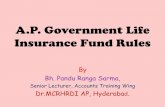A.P. Government Life Insurance Fund Rules .pdf · A.P. Government Life Insurance Fund Rules By Bh. ... •The APGLI Department is one of the ... Refund form no.2, ...