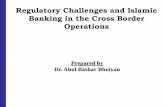 Regulatory Challenges and Islamic Banking in the Cross ... · The Islamic banking is facing often challenges to make appropriate rules and ... business or contract law, and ... Islamic
