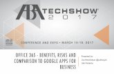 OFFICE 365 - BENEFITS, RISKS AND COMPARISON TO GOOGLE APPS ... · we'll discuss how Office 365 compares to Google Apps. #ABATECHSHOW EXPLANATION OF OFFICE 365 ... •Google Drive