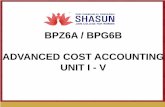 BPZ6A / BPG6B ADVANCED COST ACCOUNTING … of Batch costing Batch costing is similar to job costing in that each batch of similar articles is separately identifiable.