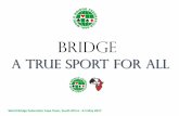 Bridge A True Sport WBF - B€¦ · World Bridge Federation Cape Town, South Africa -3-5 May 2017 BRIDGE A True Sport for all