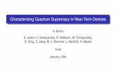 Characterizing Quantum Supremacy in Near-Term … 20, 2017 · Characterizing Quantum Supremacy in Near-Term Devices S. Boixo S. Isakov, V. Smelyanskiy, R. Babbush, M. Smelyanskiy,