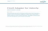 Five9 Adapter for Velocify€™s New ... April 2015 • Added information about upgrading from a previous Five9 release. ... CRM with Five9 connectors to manage screen pops and lead