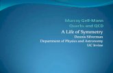 A Life of Symmetry - UCI Physics and Astronomysilverma/MurrayGell-Mann.pdf · Gell-Mann’s Academic Career (from Wikipedia) He was a postdoctoral fellow at the Institute for Advanced