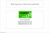 SQL Injections: More Fun And Profit - TROOPERS18 · SQL Injections: More Fun And Profit Sumit Siddharth ... $query="select table_name as foo FROM information_schema.tables limit ...