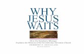 WHY JESUS WAITS - Herbert E. Douglassherbdouglass.50megs.com/wjw.pdf · WHY JESUS WAITS How the ... Who is He who became the focus of a “Jesus revolution ... but we also rejoice
