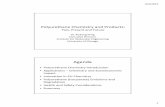 Polyurethane Chemistry and - WWDPI · Polyurethane Chemistry and Products: ... 1960’s Development of aliphatic polyurethane coatings PMDI for rigid foams 1970’s Aqueous polyurethane