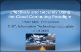 Effectively and Securely Using the Cloud Computing Paradigm · – Cloud Computing Case Studies and Security Models – Cloud Computing and Standards 5 Part I: Effective and Secure