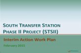 SOUTH TRANSFER STATION P II PROJECT (STSII) - …spu/@diroff/documents/web... · February 2015 SOUTH TRANSFER STATION PHASE II PROJECT (STSII) 2 Interim Action Work Plan AGENDA Current