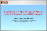 Legislation in the European Union and the impact on ... · Legislation in the European Union and the impact on existing plant Lesley Sloss FRSC FIEnvSci Principal Environmental Consultant