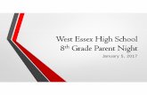 West Essex High School 8 Grade Parent Night · 2017-01-06 · 8th Grade Parent Night January 5, ... Benefits of Attending WE High School ... 1 year of fine or performing arts elective