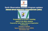 Earth Observation Satellite Program updates to ETSAT-7 meeting April 17-19, 2012, Geneva Prepared by: Indian Space Research Organisation Presented by Kashyap N. Mankad Space Applications
