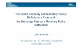 The Czech Economy and Monetary Policy: Deflationary Risks ... · exchange rate thus served as a tool against overheating of the booming economy ... 08 1/09 1/10 1/11 1 ... Economy