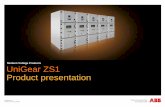 Medium Voltage Products UniGear ZS1 Product presentationZS1+...June+2013.pdf · Fully type tested according to IEC standard; ... UniGear ZS1 product family UniGear ZS1, ... UniGear