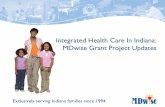 Integrated Health Care In Indiana: MDwise Grant Project Updates Providers... · 2013-07-31 · Integrated Health Care In Indiana: MDwise Grant Project Updates-2- ... within 3 months