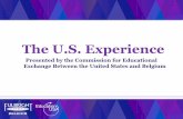 The U.S. Experience - UHasselt - Universiteit van vandaag of Study o Undergraduate Education 4 years directly after High School (Lycée). End result = a bachelors degree (B.A. or B.S.)