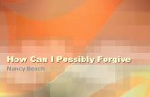 How Can I Possibly Forgive - Abundant Grace International ...€¦ · It’s known as the talionic impulse. That term comes ... How Can I Possibly Forgive It takes one person to forgive