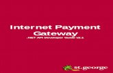 Internet Payment Gateway - ipg.stgeorge.com.au · .NET API Developer Guide v2.1 . St.George Bank - A Division of Westpac Banking Corporation API Developers Guide - .Net Page 2 Table