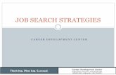 JOB SEARCH STRATEGIES - Worcester Polytechnic …users.wpi.edu/~iie/documents/IE_Jobs_Internships... · 2010-03-01 · JOB SEARCH STRATEGIES CAREER DEVELOPMENT CENTER Think big. Plan