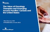The Value of Oncology Therapies and Emerging … Value of Oncology Therapies and Emerging Access Hurdles: Canada and the United States Won Chan Lee, PhD EFPSI/BBS Basel, 23 June 2015Agenda
