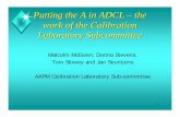 Putting the A in ADCL – the work of the Calibration ... · work of the Calibration Laboratory Subcommittee ... Subcommittee initiated a major revision of the accreditation ... based