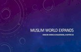 Muslim world expands - WordPress.com · 2016-09-29 · MUSLIM WORLD EXPANDS HONORS WORLD CIVILIZATIONS, CHAPTER 18. THIS CHAPTER 0VERALL •2 SECTIONS: •Ottomans Build Vast Empire
