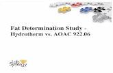 Fat Determination Study - - Lab Instruments Suppliers ... · •Traditional AOAC 922.06 vs. Hydrotherm/Weibull-Stoldt • Food and Feed samples tested • Over 1,000 data points collected.