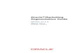 Oracle Marketing Segmentation Guide · What’s New in Oracle Marketing Segmentation Guide, Version 11.1.4 ... customers who share certain characteristics. ... in Oracle Business