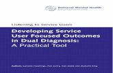 Developing Service User Focused Outcomes in Dual Diagnosis · The shared goal is to commission effective and accessible ... Mutual respect, ... Developing Service User Focused Outcomes