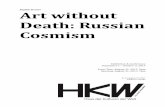 English Version Art without eath: Russian osmism Fedorov, Michael Hagemeister, Andrey Platonov and Arseny Zhilyaev, among others. Art Without Death: Russian Cosmism is part of …