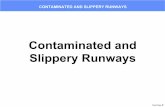 Contaminated and Slippery Runways - SmartCockpit · CONTAMINATED AND SLIPPERY RUNWAYS Cont Rwy.8 Proposed Advisory Circular 91-6B: • Guidelines for takeoff and landing with water,