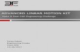 ADVANCED LINEAR MOTION KIT - … Linear Motion Kit 3 2. Introduction Do you think your linear mechanisms run smoothly? It’s space efficient? How about virtually zero friction?