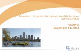 Magellan: Virginia’s ehavioral Health Services … Introductions •Sandra Brown, Manager Behavioral Health Services, DMAS •Elizabeth E Smith, RN, Program Analyst, DMAS •Kristin