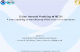 Global&Aerosol&Modeling&at&NCEP:& - CPO HOMEcpo.noaa.gov/sites/cpo/MAPP/Webinars/2015/05-12-15/Lu.pdf · 2015-05-13 · NEMS&GFS&Aerosol&Component&(NGAC) ... NCEP/EMC: $YuITai$Hou,
