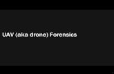 UAV (aka drone) Forensics - SANS€£ Tangle-drone – Drops net over drone ‣ Shotguns ‣ Debris and game jerseys 8 Terminology ... ‣ If not cloud based, this will have a lot