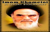 Imam Khomeini: A Short Biography - Islamic Mobilityislamicmobility.com/pdf/Imam Khomeini Short Biography.pdf · His ancestors, descendants of Imam Musa al-Kazim ... century from their