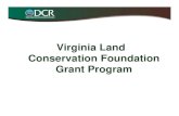 Virginia Land Conservation Foundation Grant Program€¢Dept. of Game and Inland Fisheries •Virginia Outdoors Foundation Grant Application Scoring, con’t. Criteria are based on