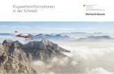 FW / DE / 5600 / 2015 Flugwetterinformationen in der … in der Schweiz MeteoSchweiz OperationCenter 1 CH-8058 Zürich-Flughafen T +41 58 460 91 11  fwinfo@meteoswiss.ch