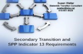 Secondary Transition and SPP Indicator 13 Requirements · the IEP Team meeting with the prior consent of the parent or student who has ... • ISBE’s Secondary Transition webpage