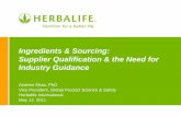 Ingredients & Sourcing: Supplier Qualification & the … · Ingredients & Sourcing: Supplier Qualification & the Need for ... and training, product and process ... Andrewsh@herbalife.com.