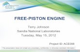 Free-Piston Engine - US Department of Energy · FREE-PISTON ENGINE Terry Johnson Sandia National Laboratories . Tuesday, May 15, 2012 . ... Fully assembled piston with magnets Bounce